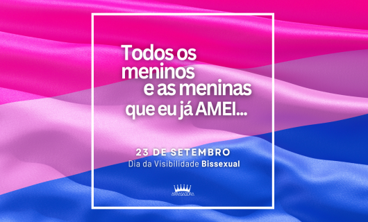 23 DE SETEMBRO: DIA DA VISIBILIDADE BISSEXUAL / ARRASADORA