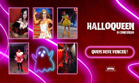 QUEM DEVE VENCER O HALLOQUEEN? VEJA AS SELECIONADAS! / ARRASADORA