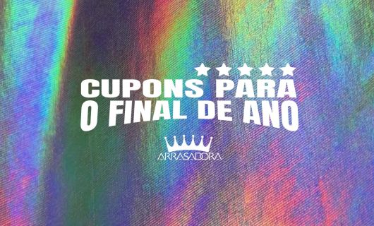 CUPONS DE DESCONTO NESSE FINAL DE ANO ESPECIAL / ARRASADORA