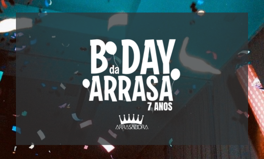 HOJE É DIA DE FESTA - 7 ANOS DE ARRASADORA! HOJE É DIA DE FESTA - 7 ANOS DE ARRASADORA!